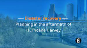 Hurricane Harvey – Recover Business Operations